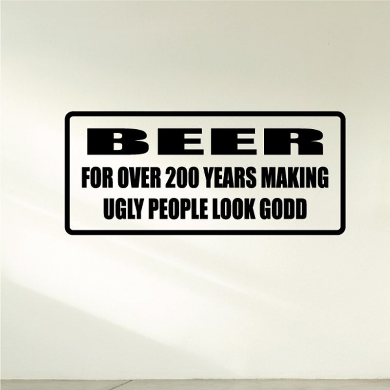 Image of Beer for over 200 years making ugly people look good Decal