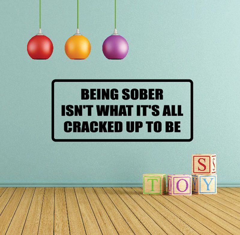 Image of Being sober isn't what it's all cracked up to be Decal