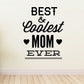 Mother’s Day decal text “Best & Coolest Mom Ever” with heart accents