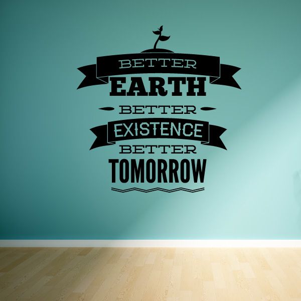 Image of Better Earth Better Existence Better Tomorrow Wall Decal