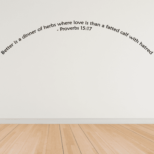 Image of Better is a dinner of herbs Proverbs 15:17 Wall Decal