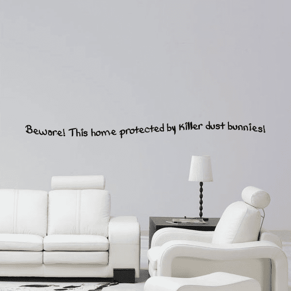 Image of Beware This home protected by killer dust bunnies Wall Decal