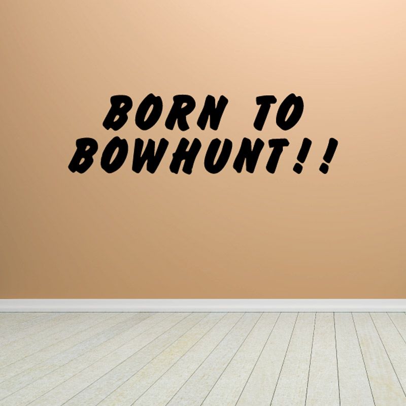 Image of Born to bowhunt Wall Decal - Vinyl Decal - Car Decal - DC0015