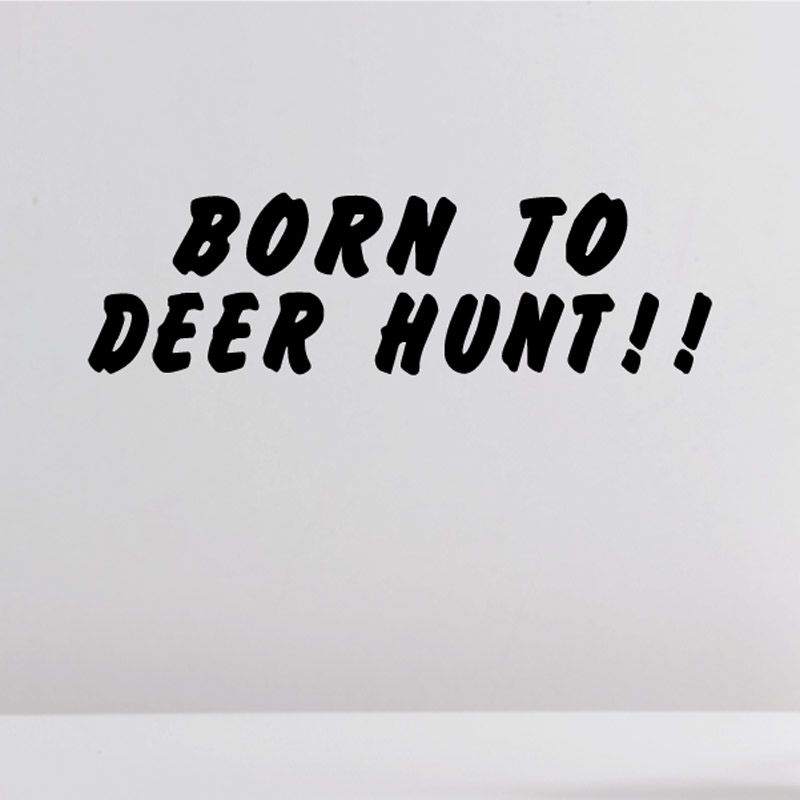 Image of Born to deer hunt Wall Decal - Vinyl Decal - Car Decal - DC0011