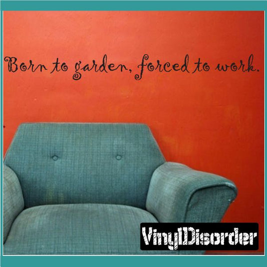 Image of Born to garden forced to work Wall Decal