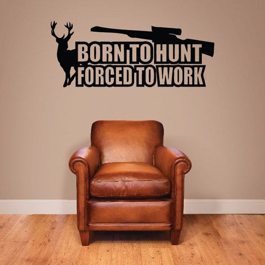 Image of Born to hunt Forced to work Wall Decal - Vinyl Decal - Car Decal - DC0090