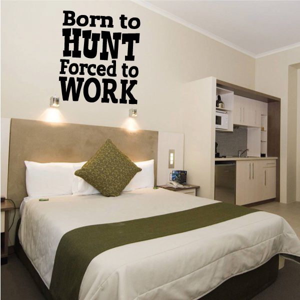 Image of Born to Hunt Forced to Work Wall Decal - Vinyl Decal - Car Decal - Vd008