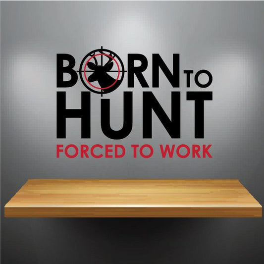 Image of Born to Hunt Wall Decal - Vinyl Decal - Car Decal - Vdcolor002