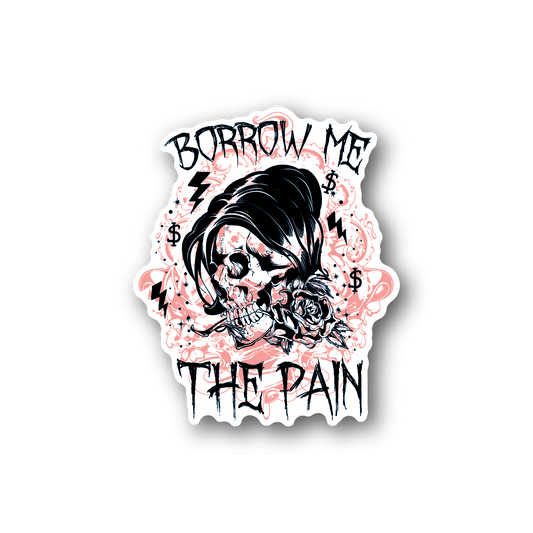 Image of Borrow Me the Pain Skull Sticker