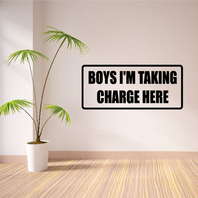 Image of Boys I'm taking charge here Decal