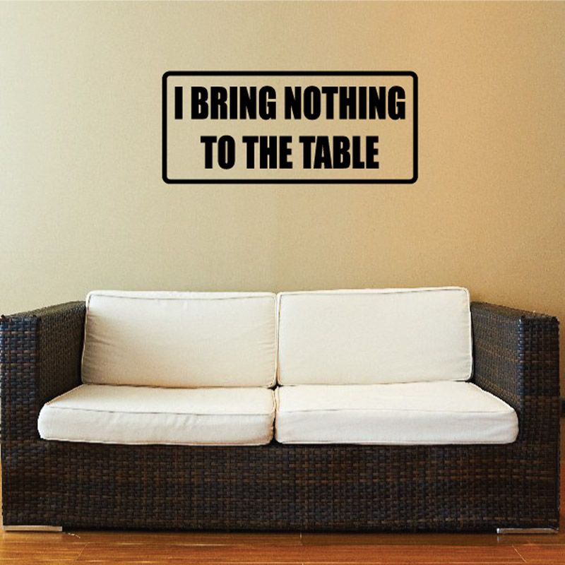 Image of Bring nothing to the table Decal