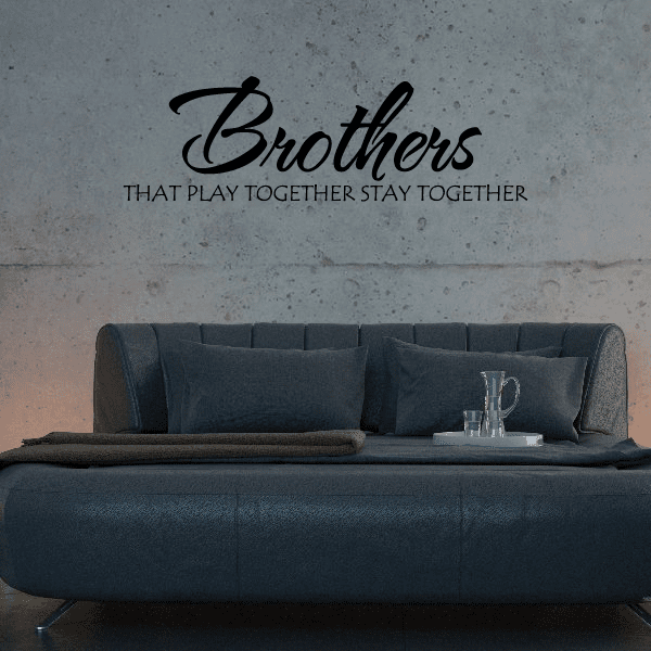 Image of Brothers That Play Together Stay Together Wall Decal