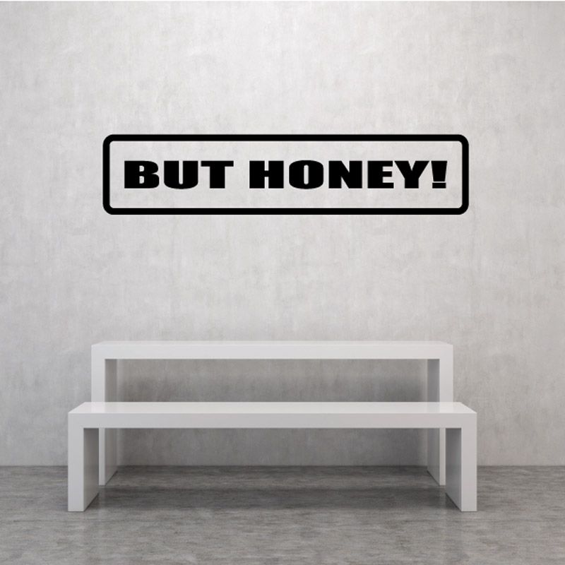 Image of But Honey Decal