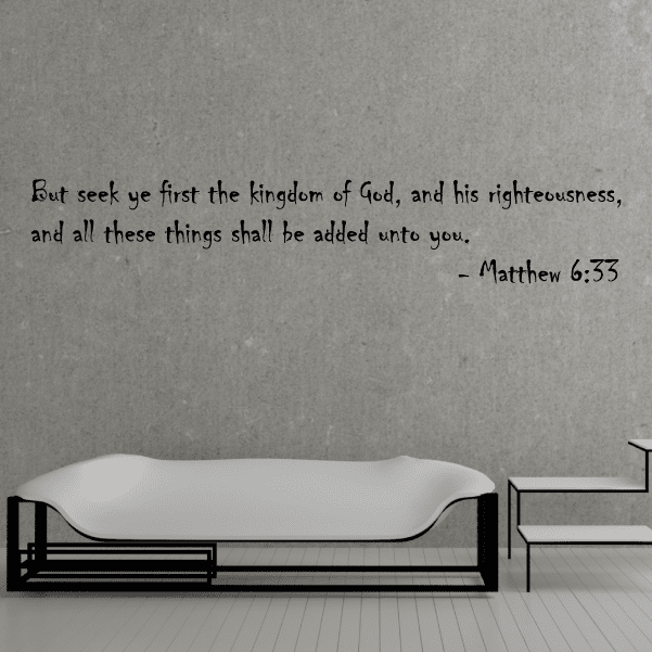 Image of But seek ye first the kingdom of God, and his righteousness, and all these things shall be added unto you Matthew 6:33 Wall Decal