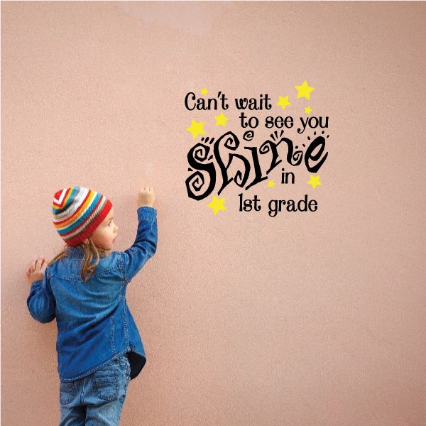 First grade wall decal: "Can't wait to see you shine" with stars