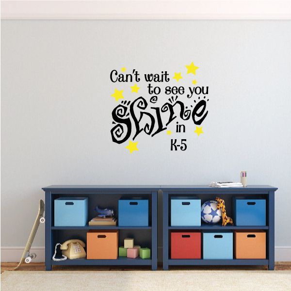 K5 decal wall sticker text: Can’t wait to see you shine in K-5 with stars