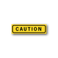 Caution rectangle sticker with bold black CAUTION text on yellow background