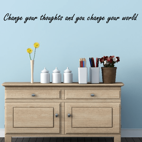 Wall decal with cursive phrase: Change your thoughts and you change your world