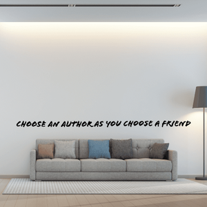 Wall decal: “Choose an author as you choose a friend”