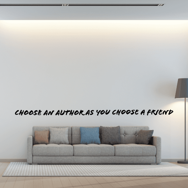 Wall decal: “Choose an author as you choose a friend”