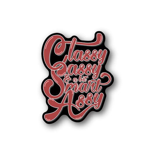 Image of Classy Sassy and a Bit Smart Assy Sticker