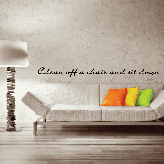 Image of Clean off a chair and sit down Wall Decal