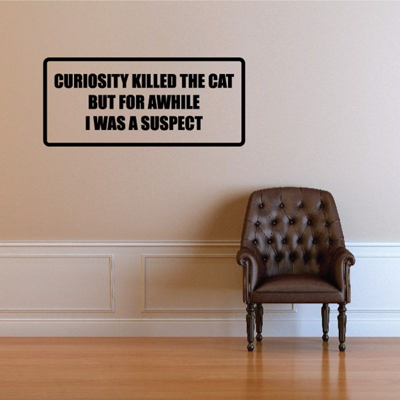 Image of Curiosity killed the cay but for awhile I was a suspect Decal