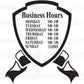 Black shield-shaped business hours decal with weekday times and “Closed” text.