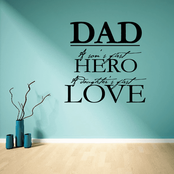 Image of Dad A sons first HERO a Daughters first LOVE Wall Decal