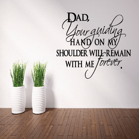 Image of Dad your guiding hand on my shoulder will remain with me forever Wall Decal