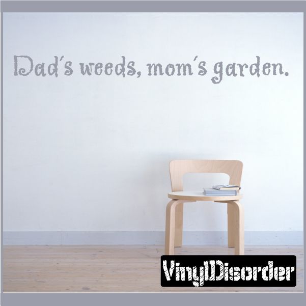 Image of Dads weeds moms garden Wall Decal