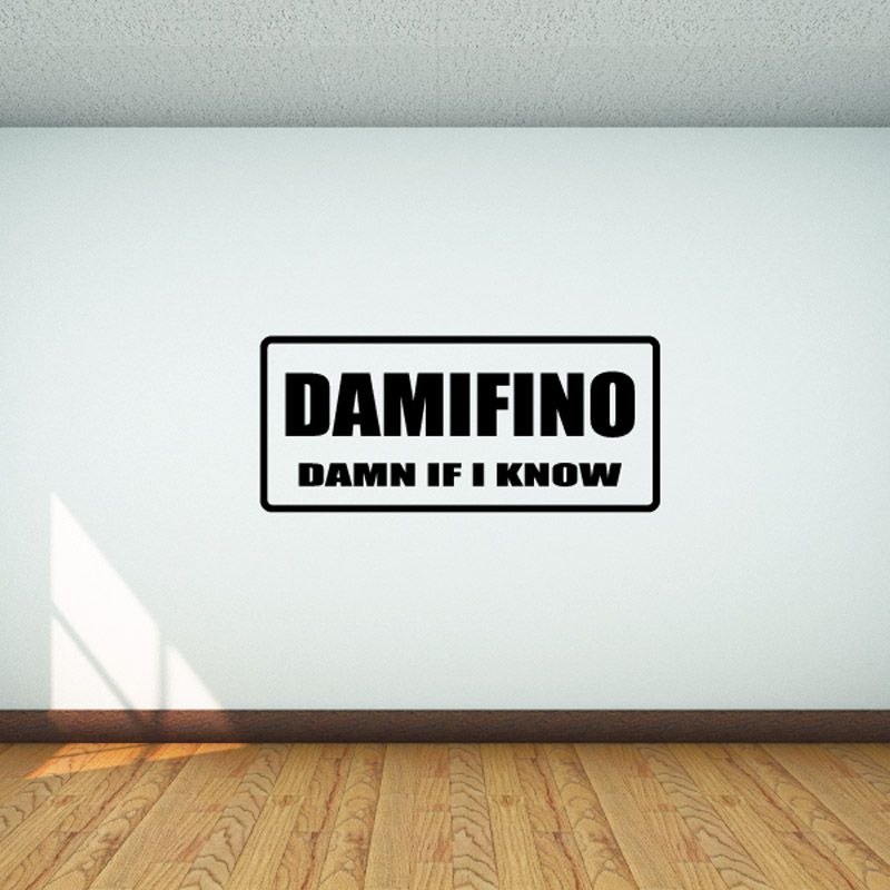 Image of Damifino D*mn if I know Decal