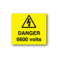 Danger 6600 volts sticker, yellow with black hazard triangle and DANGER 6600 volts text.