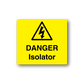 Yellow warning sticker with triangle icon and 'DANGER Isolator' text