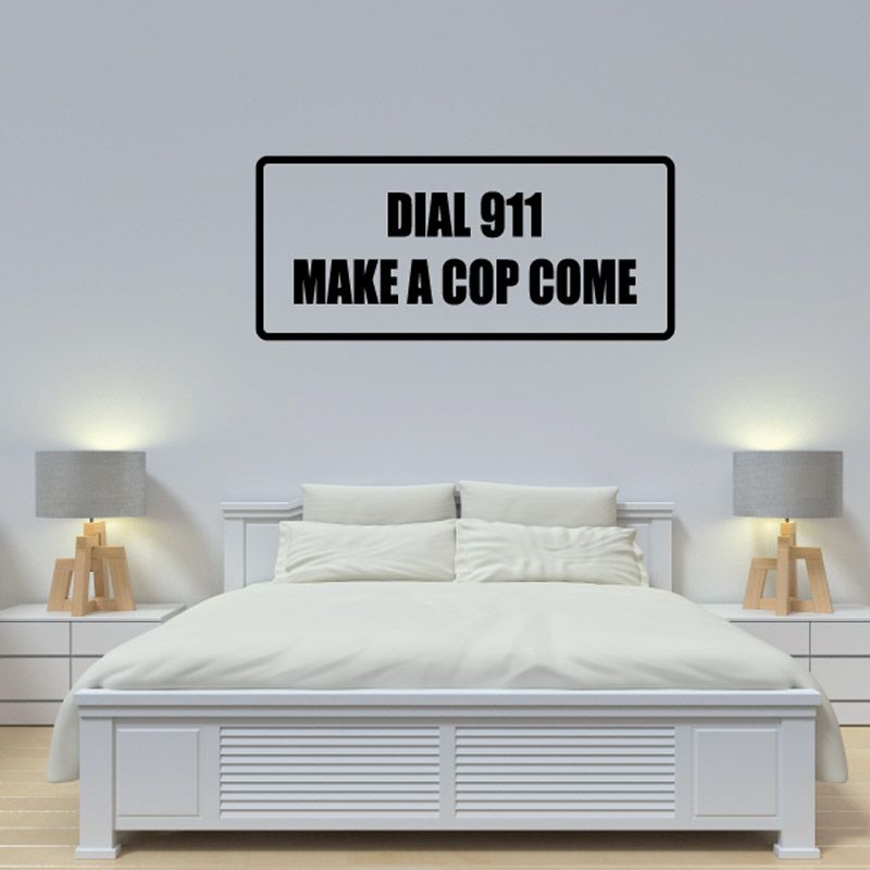 Image of Dial 911 Make a cop come Decal