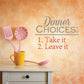 Dinner Choices wall decal: 1. Take it, 2. Leave it, utensil icons