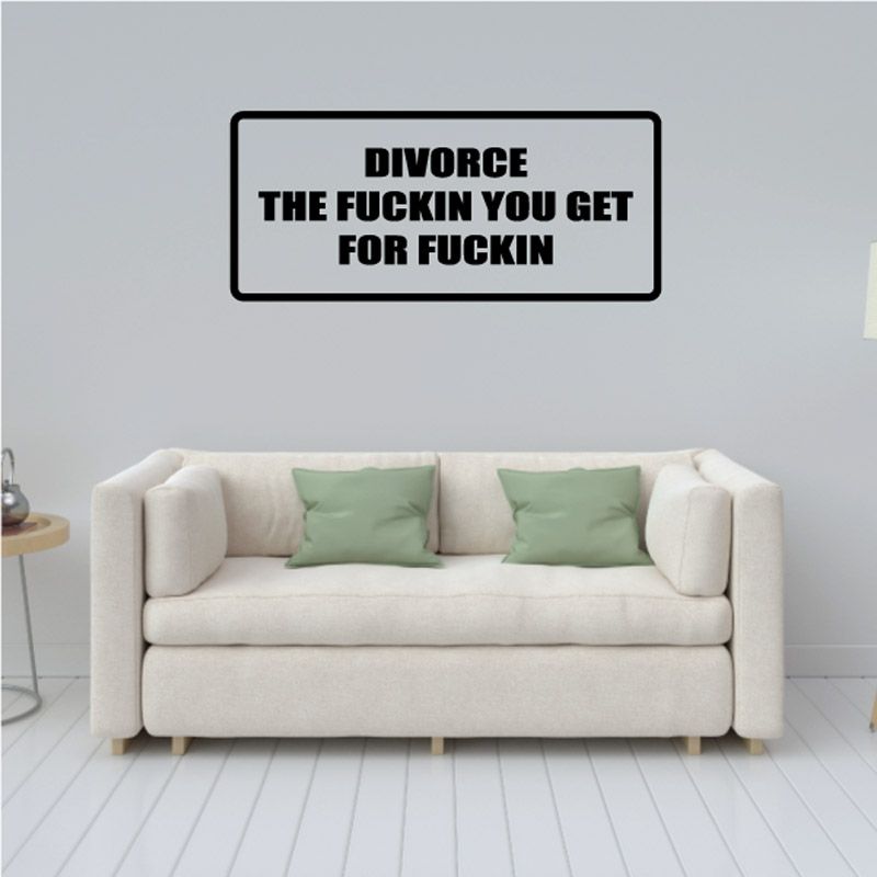 Image of Divorce The Fuckin You Get For Fuckin Decal