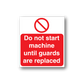 Safety warning sticker with red text: Do not start machine until guards are replaced