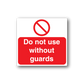 Square safety sticker: red "Do not use without guards" text with prohibition symbol