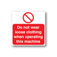 Warning sticker with red no-symbol and text: Do not wear loose clothing