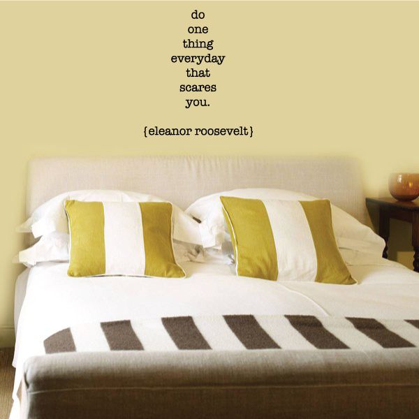 Wall quote decal text: “Do one thing everyday that scares you” (Eleanor Roosevelt).