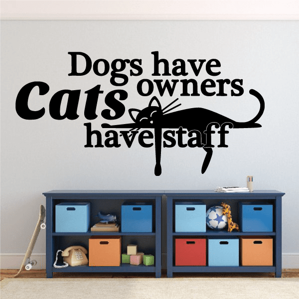 Image of Dogs Have Owners Cats Have Staff Decal