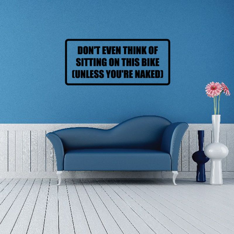 Image of Don't even think of sitting on this bike unless you're naked Decal