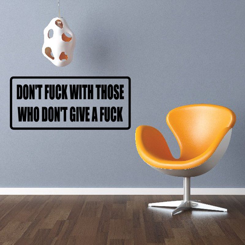 Image of Don't f*ck with those who don't give a f*ck Decal