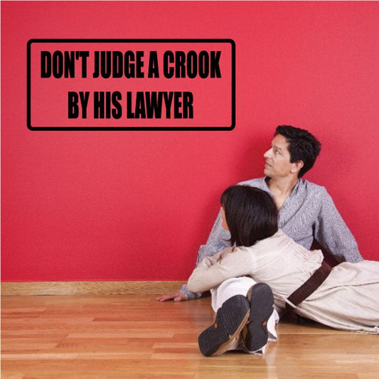 Image of Don’t judge a crook by his lawyer Decal