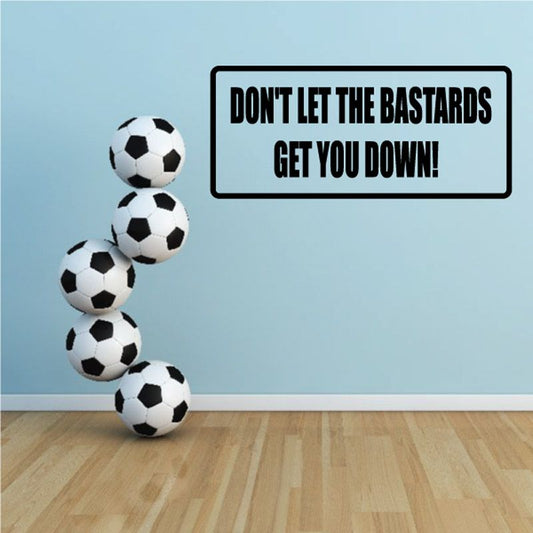 Image of Don't let the b*stard get you down Decal