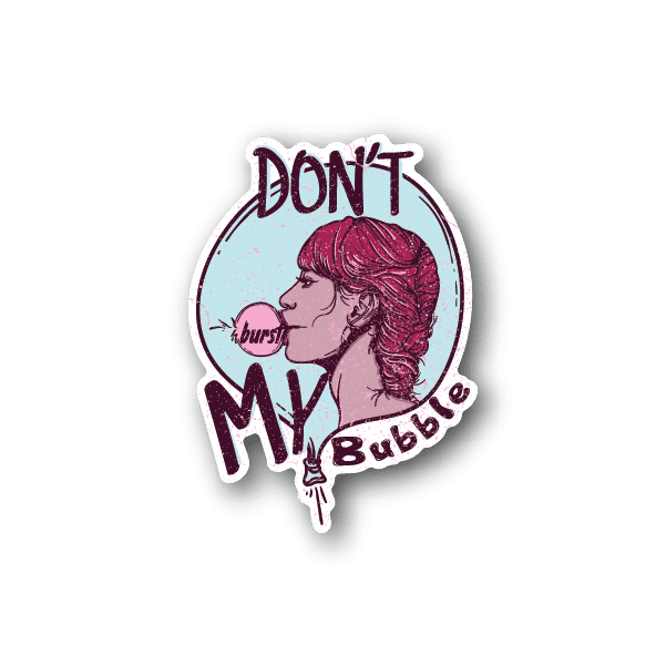 Image of Dont Burst My Bubble Sticker