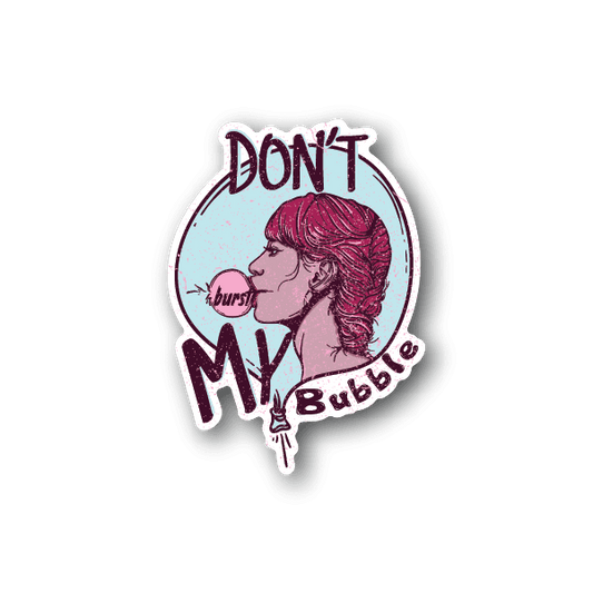 Image of Dont Burst My Bubble Sticker