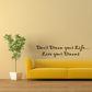 Inspirational wall decal with text "Don't Dream your Life... Live your Dreams"