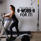 Black motivational decal: Don't wish for it, WORK FOR IT!